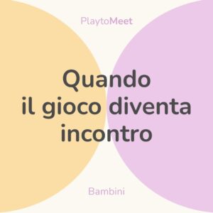 Quando il gioco diventa incontro